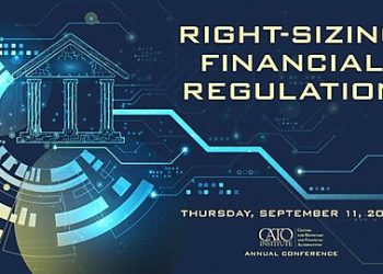 Join Us in Person or Online, September 11 Cato Conference: “Right-Sizing Financial Regulation”